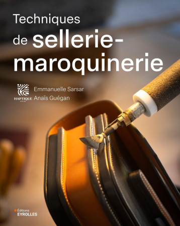 Techniques de sellerie-maroquinerie - Anaïs Guégan - EYROLLES Techniques de sellerie-maroquinerie - Anaïs Guégan - EYROLLES