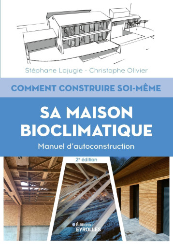 Comment construire soi-même sa maison bioclimatique - Christophe Olivier - EYROLLES Comment construire soi-même sa maison bioclimatique - Christophe Olivier - EYROLLES