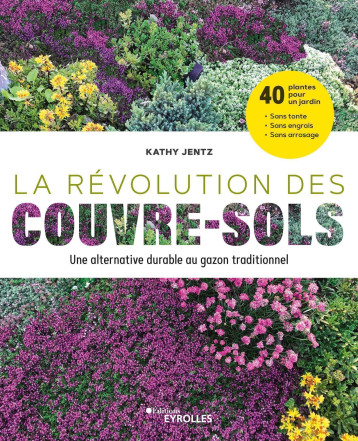 La révolution des couvre-sols, Une alternative durable au gazon traditionnel - Kathy Jentz - EYROLLES La révolution des couvre-sols, Une alternative durable au gazon traditionnel - Kathy Jentz - EYROLLES