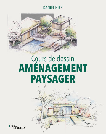 Cours de dessin - Aménagement paysager - Daniel Nies - EYROLLES Cours de dessin - Aménagement paysager - Daniel Nies - EYROLLES
