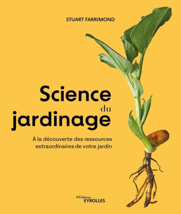 Science du jardinage - Stuart Farrimond - EYROLLES Science du jardinage - Stuart Farrimond - EYROLLES