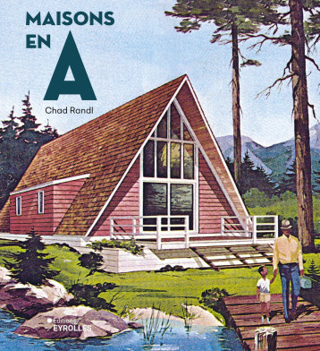 Maisons en A - Chad Randl - EYROLLES Maisons en A - Chad Randl - EYROLLES