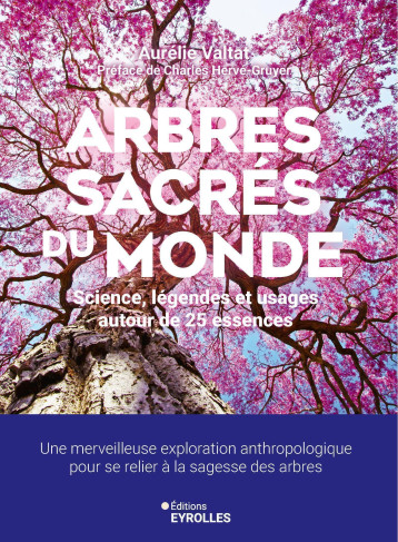 Arbres sacrés du monde - Aurélie Valtat - EYROLLES Arbres sacrés du monde - Aurélie Valtat - EYROLLES