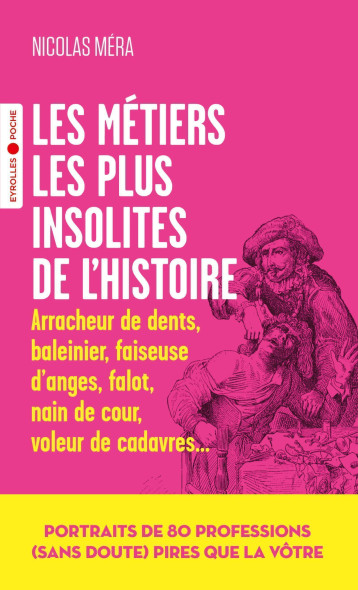 Les métiers les plus insolites de l'histoire - Nicolas MÉRA - EYROLLES Les métiers les plus insolites de l'histoire - Nicolas MÉRA - EYROLLES