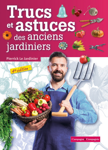Trucs et astuces des anciens jardiniers - Pierrick le Jardinier - FRANCE AGRICOLE Trucs et astuces des anciens jardiniers - Pierrick le Jardinier - FRANCE AGRICOLE