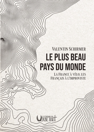LE PLUS BEAU PAYS DU MONDE - VALENTIN SCHIRMER - VERBE HAUT LE PLUS BEAU PAYS DU MONDE - VALENTIN SCHIRMER - VERBE HAUT