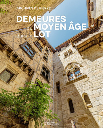 DEMEURES DU MOYEN-AGE DANS LE LOT - COLLECTIF - FLANDONNIERE DEMEURES DU MOYEN-AGE DANS LE LOT - COLLECTIF - FLANDONNIERE