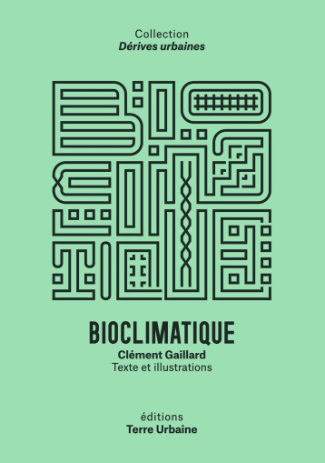Bioclimatique - Clément Gaillard - TERRE URBAINE Bioclimatique - Clément Gaillard - TERRE URBAINE