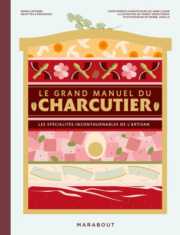 Le grand manuel du charcutier - Marie Caffarel - MARABOUT Le grand manuel du charcutier - Marie Caffarel - MARABOUT