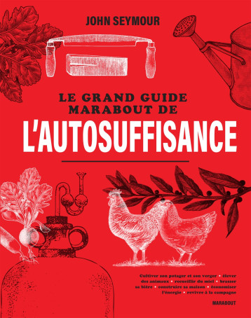 Le grand guide Marabout de l'autosuffisance - John Seymour - MARABOUT Le grand guide Marabout de l'autosuffisance - John Seymour - MARABOUT