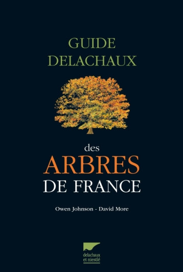 Guide Delachaux des arbres de France - Owen Johnson - DELACHAUX Guide Delachaux des arbres de France - Owen Johnson - DELACHAUX