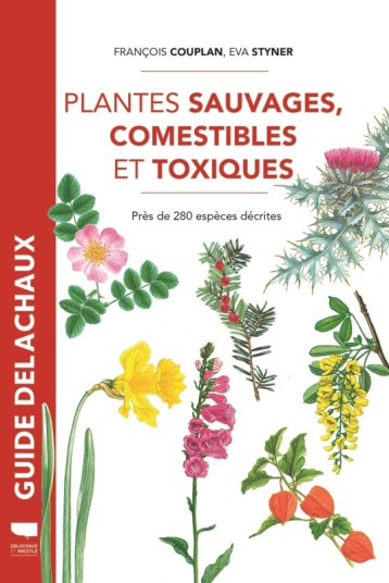 Plantes sauvages comestibles et toxiques - François Couplan - DELACHAUX Plantes sauvages comestibles et toxiques - François Couplan - DELACHAUX