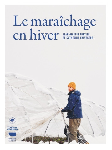 Le Maraîchage en hiver - Institut jardinier-maraîcher - 9354-2801 Québec In - DELACHAUX Le Maraîchage en hiver - Institut jardinier-maraîcher - 9354-2801 Québec In - DELACHAUX