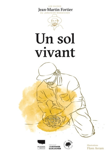 Un sol vivant - Jean-Martin Fortier - DELACHAUX Un sol vivant - Jean-Martin Fortier - DELACHAUX