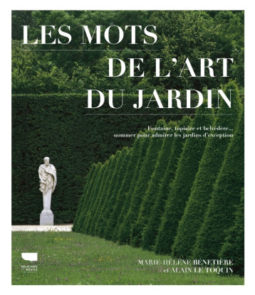 Les Mots de l'art du jardin - Marie-Hélène Bénetière - DELACHAUX Les Mots de l'art du jardin - Marie-Hélène Bénetière - DELACHAUX