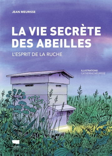 La Vie secrète des abeilles - Jean MEURISSE - DELACHAUX La Vie secrète des abeilles - Jean MEURISSE - DELACHAUX