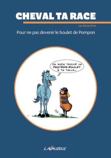 Pour ne pas devenir le boulet de Pompon - Alexandrine Cheval ta race - LAVAUZELLE Pour ne pas devenir le boulet de Pompon - Alexandrine Cheval ta race - LAVAUZELLE