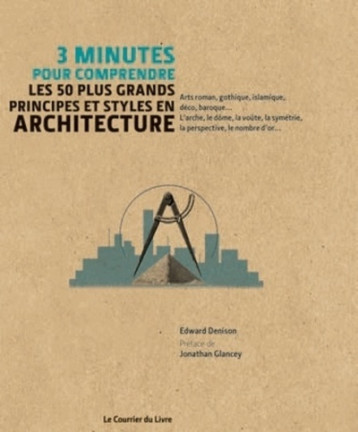 3 minutes pour comprendre les 50 plus grands principes et styles en Architecture - Edward DENISON - COURRIER LIVRE 3 minutes pour comprendre les 50 plus grands principes et styles en Architecture - Edward DENISON - COURRIER LIVRE
