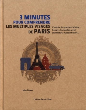 3 minutes pour comprendre les multiples visages de Paris - John Flower - COURRIER LIVRE
