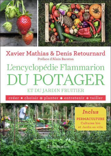 L'encyclopédie Flammarion du potager et du jardin fruitier - Xavier Mathias - FLAMMARION L'encyclopédie Flammarion du potager et du jardin fruitier - Xavier Mathias - FLAMMARION