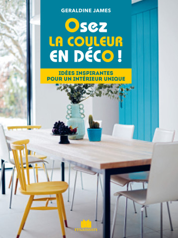 Osez la couleur en déco ! - Geraldine James - CHARLES MASSIN Osez la couleur en déco ! - Geraldine James - CHARLES MASSIN