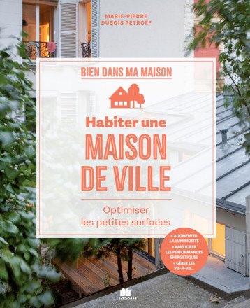 Habiter une maison de ville - Marie Pierre Dubois Petroff - CHARLES MASSIN Habiter une maison de ville - Marie Pierre Dubois Petroff - CHARLES MASSIN