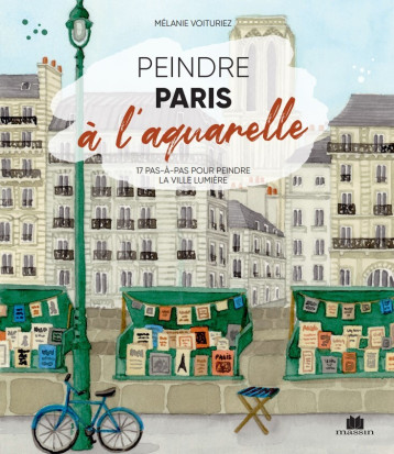 Peindre Paris à l'aquarelle - Mélanie Voituriez - CHARLES MASSIN Peindre Paris à l'aquarelle - Mélanie Voituriez - CHARLES MASSIN