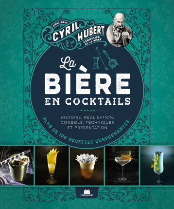 La bière en cocktails - Cyril HUBERT - CHARLES MASSIN La bière en cocktails - Cyril HUBERT - CHARLES MASSIN