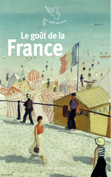 Le goût de la France - Collectifs - MERCURE DE FRAN Le goût de la France - Collectifs - MERCURE DE FRAN