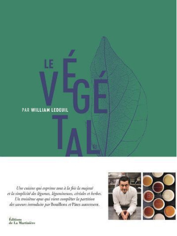 Le Végétal par William Ledeuil - William Ledeuil - MARTINIERE BL Le Végétal par William Ledeuil - William Ledeuil - MARTINIERE BL