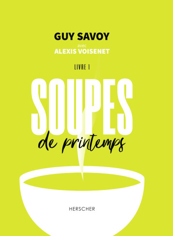 Soupes de printemps - Alexis Voisenet - HERSCHER Soupes de printemps - Alexis Voisenet - HERSCHER