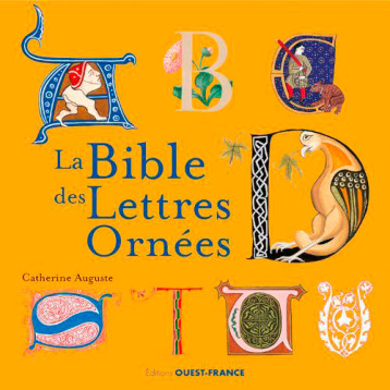 La Bible des lettres ornées - Catherine Auguste - OUEST FRANCE La Bible des lettres ornées - Catherine Auguste - OUEST FRANCE