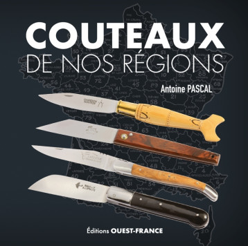 Couteaux de nos régions - Antoine Pascal - OUEST FRANCE Couteaux de nos régions - Antoine Pascal - OUEST FRANCE