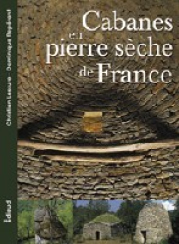 Cabanes en pierre sèche de la France - Christian Lassure - EDISUD Cabanes en pierre sèche de la France - Christian Lassure - EDISUD