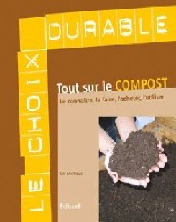 Tout sur le compost - le connaître, le faire, l'acheter, l'utiliser - Lili Michaud - EDISUD Tout sur le compost - le connaître, le faire, l'acheter, l'utiliser - Lili Michaud - EDISUD