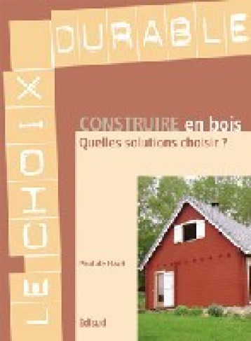 Construire en bois - quelles solutions choisir ? - Paul de Haut - EDISUD Construire en bois - quelles solutions choisir ? - Paul de Haut - EDISUD