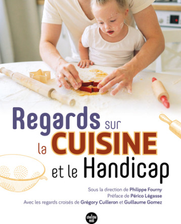 Regards sur la cuisine et le handicap - Philippe Fourny - CHERCHE MIDI Regards sur la cuisine et le handicap - Philippe Fourny - CHERCHE MIDI