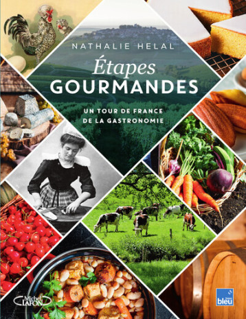 Étapes gourmandes - Un tour de France de la gastronomie - Nathalie Helal - MICHEL LAFON Étapes gourmandes - Un tour de France de la gastronomie - Nathalie Helal - MICHEL LAFON