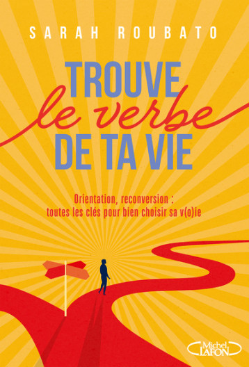 Trouve le verbe de ta vie - Sarah Roubato - MICHEL LAFON Trouve le verbe de ta vie - Sarah Roubato - MICHEL LAFON