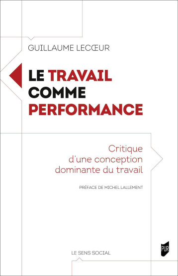 Le travail comme performance - Guillaume Lecoeur - PU RENNES Le travail comme performance - Guillaume Lecoeur - PU RENNES