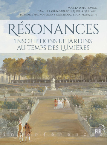 Résonances : inscriptions et jardins au temps des Lumières. - ESMEIN-SARRAZIN CAMILLE - PU RENNES Résonances : inscriptions et jardins au temps des Lumières. - ESMEIN-SARRAZIN CAMILLE - PU RENNES