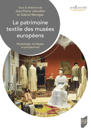 Le patrimoine textile des musées européens - Gabriele Mentges - PU RENNES Le patrimoine textile des musées européens - Gabriele Mentges - PU RENNES