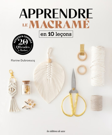 Apprendre le macramé en 10 leçons - Florine Dubroeucq - DE SAXE Apprendre le macramé en 10 leçons - Florine Dubroeucq - DE SAXE