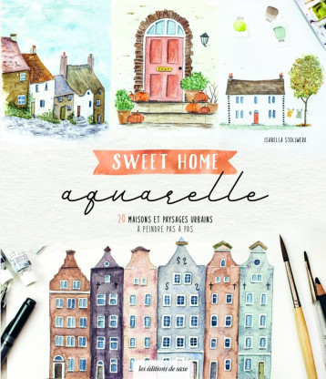 Sweet home aquarelle - Isabella Stollwerk - DE SAXE Sweet home aquarelle - Isabella Stollwerk - DE SAXE