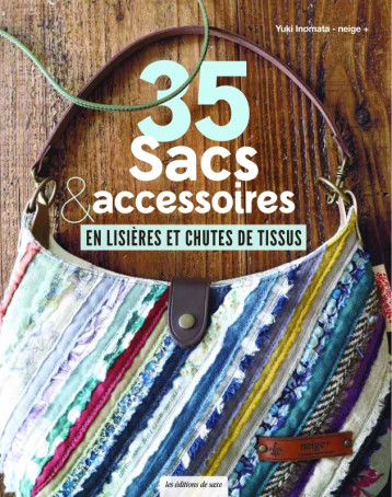 35 sacs & accessoires en lisières et chutes de tissus - Yuki Inomata - DE SAXE 35 sacs & accessoires en lisières et chutes de tissus - Yuki Inomata - DE SAXE