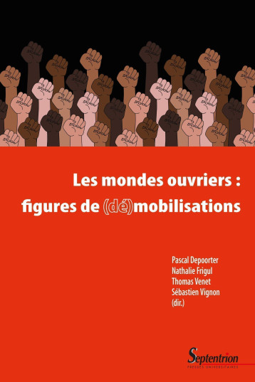 Les mondes ouvriers : figures de (dé)mobilisations - Sébastien VIGNON - PU SEPTENTRION Les mondes ouvriers : figures de (dé)mobilisations - Sébastien VIGNON - PU SEPTENTRION