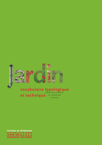 Jardin - Vocabulaire typologique et technique - Nouvelle édition - Marie-Hélène Bénetière - PATRIMOINE Jardin - Vocabulaire typologique et technique - Nouvelle édition - Marie-Hélène Bénetière - PATRIMOINE