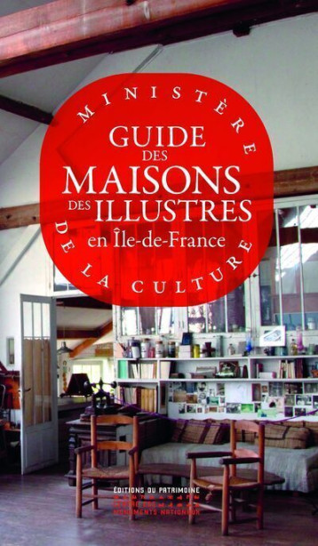 Guide des Maisons des Illustres en Ile-de-France - Collectif - PATRIMOINE Guide des Maisons des Illustres en Ile-de-France - Collectif - PATRIMOINE
