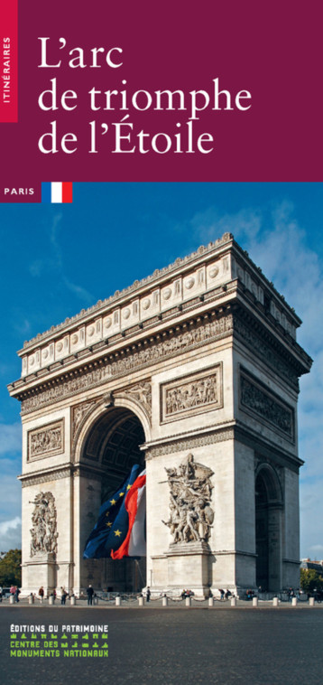 L'Arc de triomphe de l'Étoile - Dominique Fernandes - PATRIMOINE L'Arc de triomphe de l'Étoile - Dominique Fernandes - PATRIMOINE