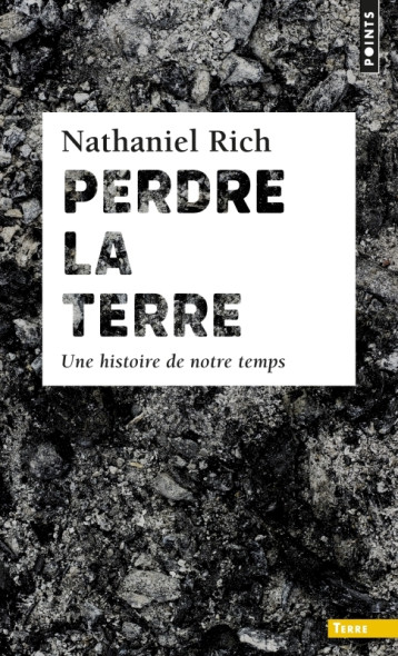 Perdre la Terre - Nathaniel Rich - POINTS Perdre la Terre - Nathaniel Rich - POINTS